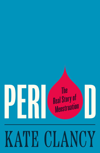 Period: The Real Story of Menstruation - Epub + Converted Pdf